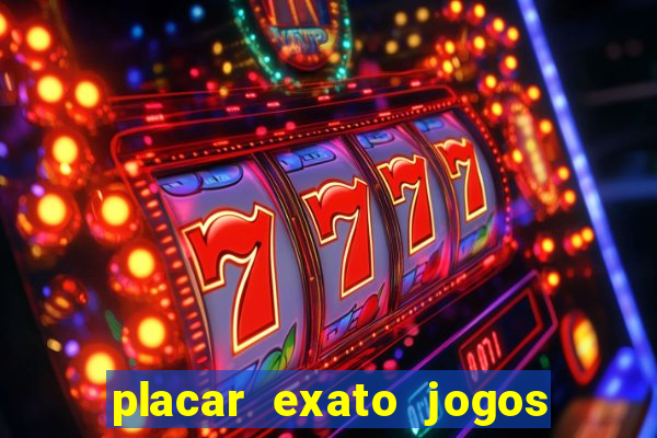 placar exato jogos de hoje